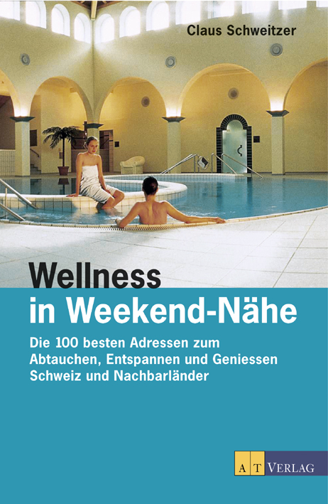 Wellness in Weekend-Nähe - Claus Schweitzer