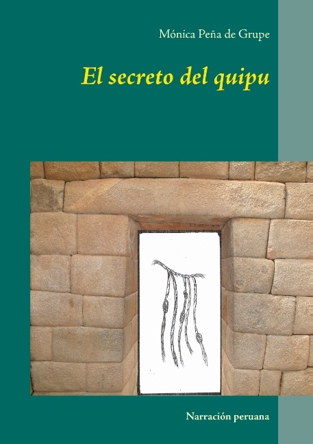 El secreto del quipu - Mónica Peña de Grupe