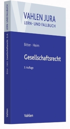 Gesellschaftsrecht - Georg Bitter, Sebastian Heim