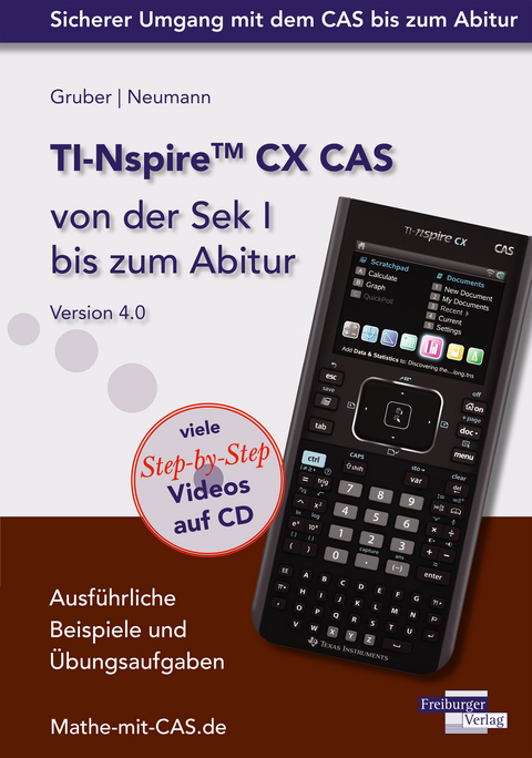 TI-Nspire CX CAS von der Sek I bis zum Abitur Version 4.0 mit CD-ROM - Helmut Gruber, Robert Neumann