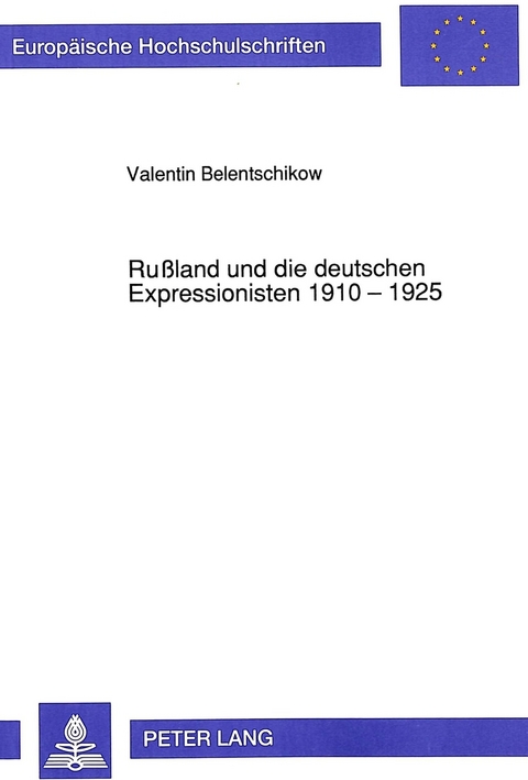 Rußland und die deutschen Expressionisten 1910 - 1925 - Valentin Belentschikow