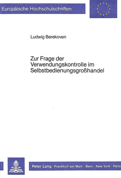 Zur Frage der Verwendungskontrolle im Selbstbedienungsgrosshandel - Ludwig Berekoven