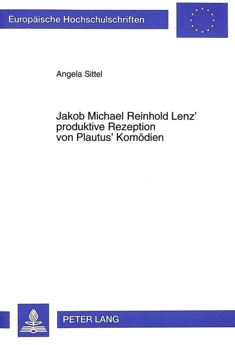 Jakob Michael Reinhold Lenz' produktive Rezeption von Plautus' Komödien - Angela Sittel