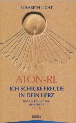 Aton-Re - Ich schicke Freude in dein Herz - Elisabeth Licht