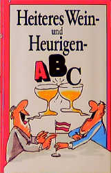 Heiteres Wein- und Heurigen-ABC - Bartel F Sinhuber