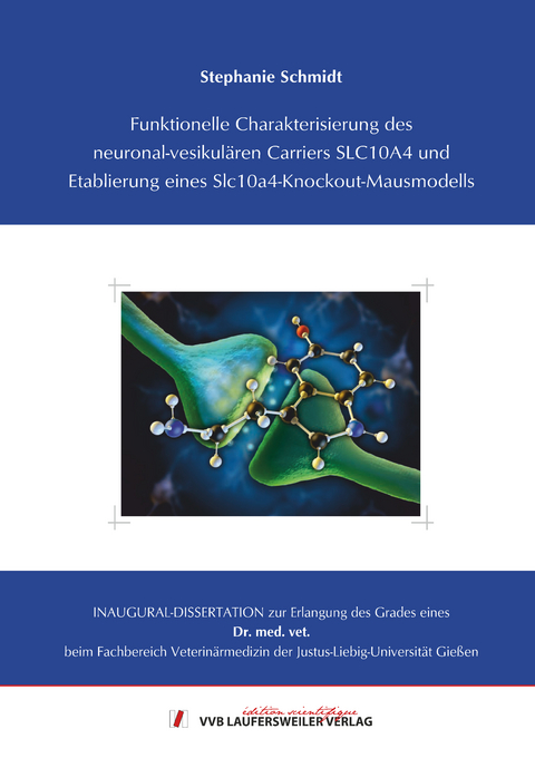 Funktionelle Charakterisierung des neuronal-vesikulären Carriers SLC10A4 und Etablierung eines Slc10a4-Knockout-Mausmodells - Stephanie Schmidt