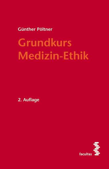 Grundkurs Medizin-Ethik - Günther Pöltner