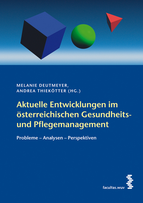 Aktuelle Entwicklungen im österreichischen Gesundheits- und Pflegemanagement - 