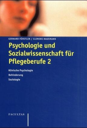 Psychologie und Sozialwissenschaft für Pflegeberufe 2 - Gerhard Fürstler, Clemens Hausmann