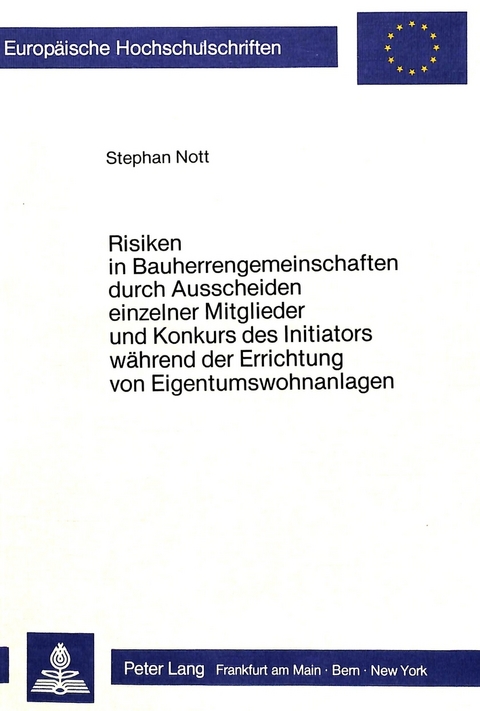 Risiken in Bauherrengemeinschaften durch Ausscheiden einzelner Mitglieder und Konkurs des Initiators während der Errichtung von Eigentumswohnanlagen - Stephan Nott