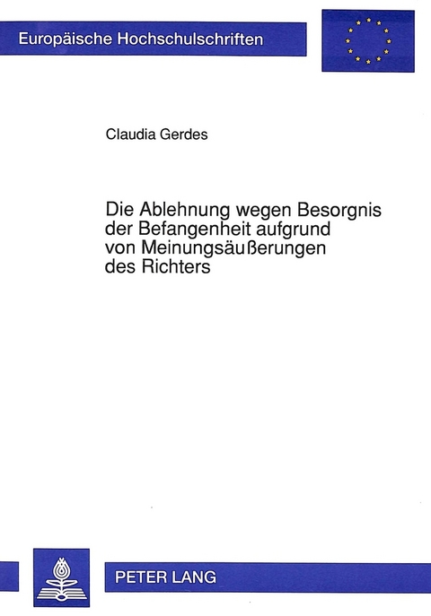 Die Ablehnung wegen Besorgnis der Befangenheit aufgrund von Meinungsäußerungen des Richters - Claudia Gerdes