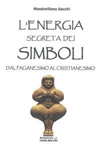 Energia Segreta dei Simboli - Massimiliano Sacchi