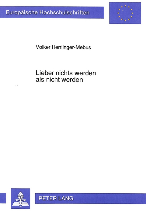 Lieber nichts werden als nicht werden - Volker Herrlinger-Mebus