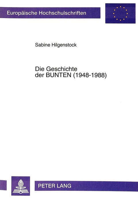 Die Geschichte der BUNTEN (1948-1988) - Sabine Hilgenstock