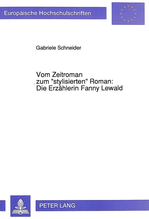 Vom Zeitroman zum «stylisierten» Roman: Die Erzählerin Fanny Lewald - Gabriele Schneider