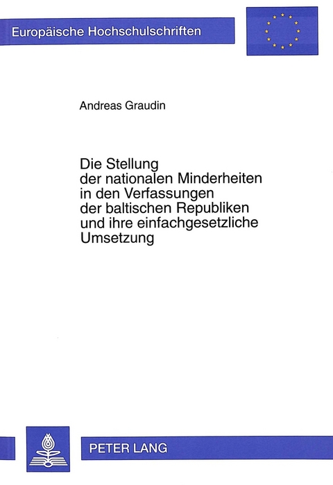 Die Stellung der nationalen Minderheiten in den Verfassungen der baltischen Republiken und ihre einfachgesetzliche Umsetzung - Andreas Graudin