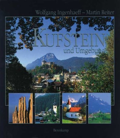 Kufstein und Umgebung - Wolfgang Ingenhaeff, Martin Reiter