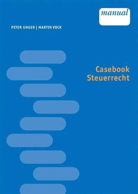 Casebook Steuerrecht - Peter Unger, Martin Vock