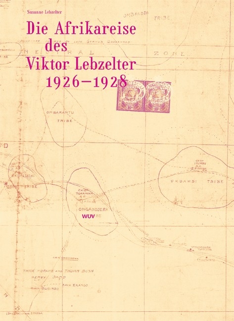 Die Afrikareise des Viktor Lebzelter 1926-1928 - Susanne Lebzelter