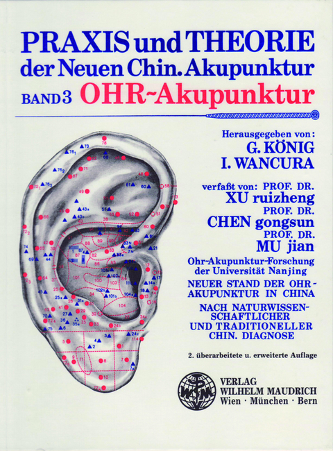 Praxis und Theorie der neuen chinesischen Akupunktur / Ohr-Akupunktur - Ruizheng Xu, Gongsun Chen, Jian Mu