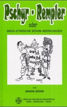 Pschyr-Rempler - oder medi-zynische Böhm-Merkungen - Erwin Böhm