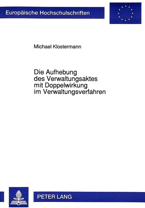 Die Aufhebung des Verwaltungsaktes mit Doppelwirkung im Verwaltungsverfahren - Michael Klostermann