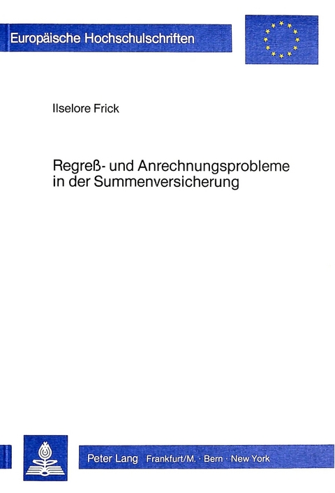 Regress- und Anrechnungsprobleme in der Summenversicherung - Ilselore Frick