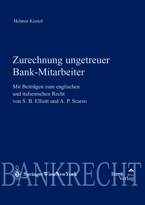 Zurechnung ungetreuer Bankmitarbeiter - Helmut Koziol