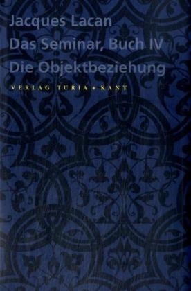 Das Seminar, Buch IV: Die Objektbeziehung - Jacques Lacan