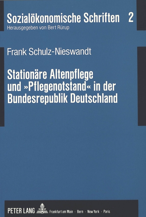 Stationäre Altenpflege und «Pflegenotstand» in der Bundesrepublik Deutschland - Frank Schulz-Nieswandt