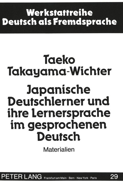 Japanische Deutschlerner und ihre Lernersprache im gesprochenen Deutsch - Taeko Takayama-Wichter