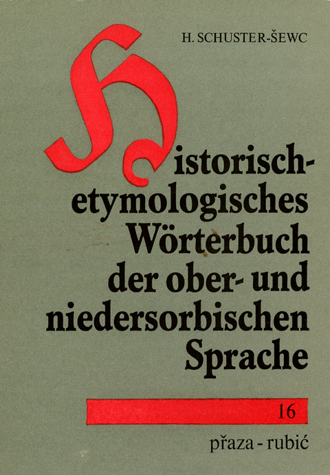 Historisch-etymologisches Wörterbuch der ober- und niedersorbischen Sprache - Heinz Schuster-Sewc