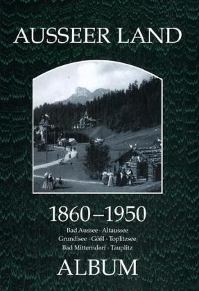 Ausseer Land 1860-1950 - 