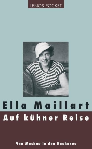 Auf kühner Reise - Ella Maillart