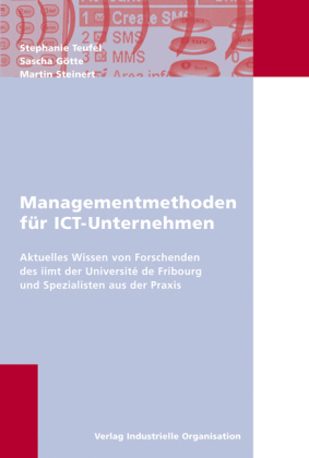 Managementmethoden für ICT-Unternehmungen - Stephanie Teufel, Sascha Götte, Martin Steinert