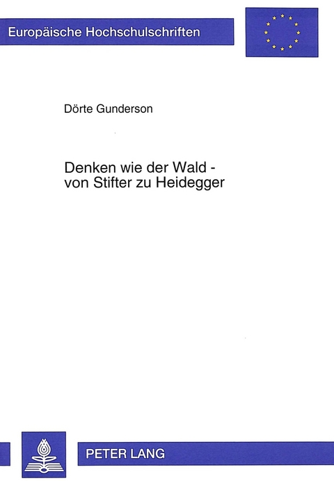 Denken wie der Wald - von Stifter zu Heidegger - Dörte Gunderson