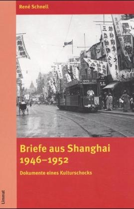 Briefe aus Shanghai 1946-1952 - René Schnell