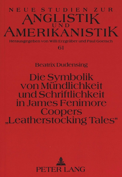 Die Symbolik von Mündlichkeit und Schriftlichkeit in James Fenimore Coopers «Leatherstocking Tales» - Beatrix Dudensing