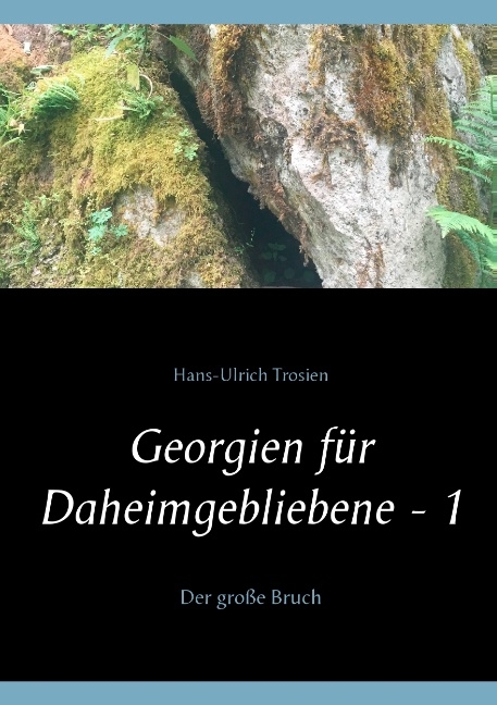 Georgien für Daheimgebliebene - 1 - Hans-Ulrich Trosien