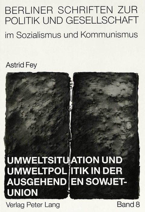 Umweltsituation und Umweltpolitik in der ausgehenden Sowjetunion: - Astrid Fey