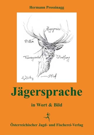 Jägersprache in Wort und Bild - Hermann Prossinagg