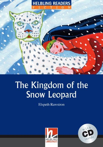 Helbling Readers Blue Series, Level 4 / The Kingdom of the Snow Leopard - Elspeth Rawstron