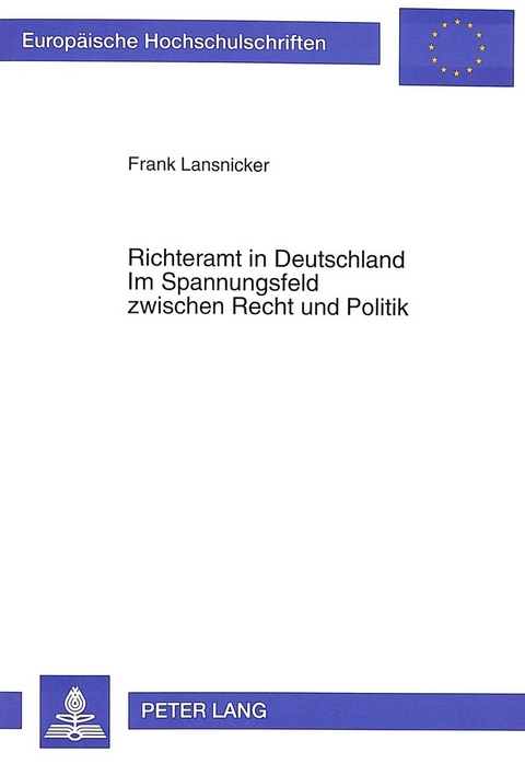 Richteramt in Deutschland- Im Spannungsfeld zwischen Recht und Politik