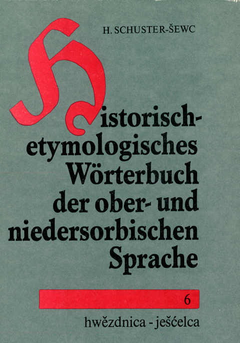 Historisch-etymologisches Wörterbuch der ober- und niedersorbischen Sprache - Heinz Schuster-Sewc