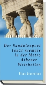 Der Sandalenpoet tanzt niemals in der Metro. Athener Weisheiten - Ellen K Jaeckel