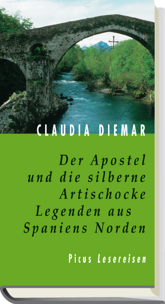 Der Apostel und die silberne Artischocke. Legenden aus Spaniens Norden - Claudia Diemar