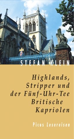 Highlands, Stripper und der Fünf-Uhr-Tee. Britische Kapriolen - Stefan Klein