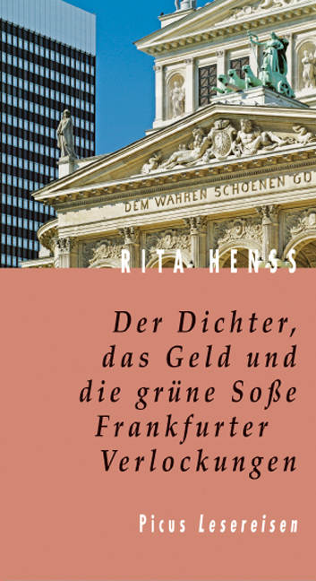 Der Dichter, das Geld und die grüne Soße. Frankfurter Verlockungen - Rita Henss