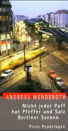 Nicht jeder Puff hat Pfeffer und Salz. Berliner Szenen - Andreas Wenderoth