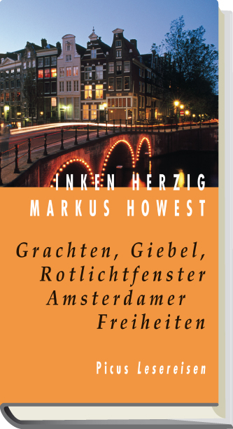 Grachten, Giebel, Rotlichtfenster. Amsterdamer Freiheiten - Inken Herzig, Markus Howest